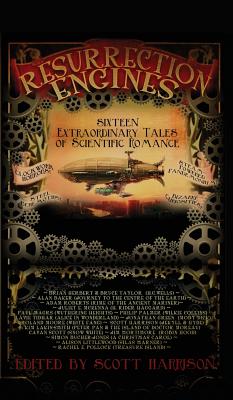 Resurrection Engines: 16 Extraordinary Tales of Scientific Romance - Mortimore, Jim, and Green, Jonathan, and Palmer