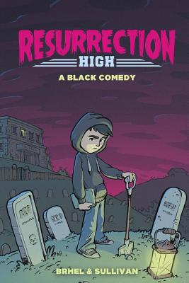 Resurrection High: A Black Comedy - Brhel, John, and Sullivan, Joseph