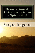 Resurrezione di Cristo tra Scienza e Spiritualit