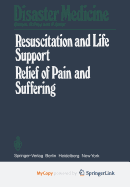 Resuscitation and Life Support in Disasters; Relief of Pain and Suffering in Disaster Situations: Proceedings of the International Congress on Disaster Medicine, Mainz, 1977, Part II