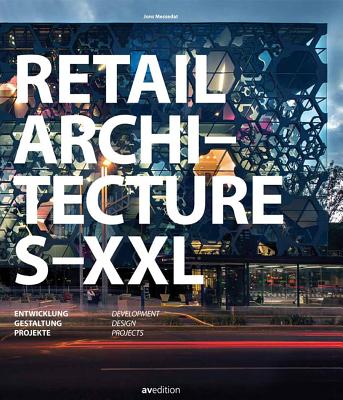 Retail Architecture S-XXL: Developement, Design, Projects - Messedat, Jons