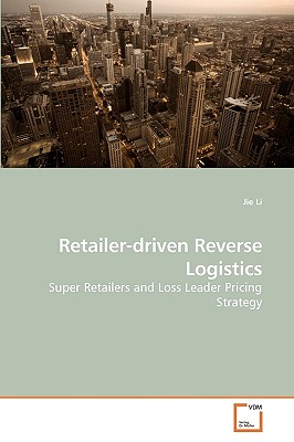 Retailer-driven Reverse Logistics - Li, Jie