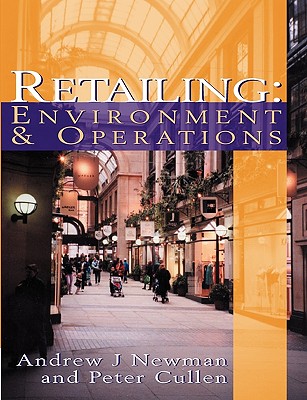 Retailing: Environment and Operations - Newman, Andrew, and Cullen, Peter, and Newman A/Cullen P