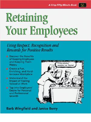 Retaining Your Employees - Wingfield, Barb, and Berry, Janice