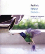 Rethink. Refuse. Reduce...: Education for Sustainability in a Changing World