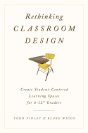 Rethinking Classroom Design: Create Student-Centered Learning Spaces for 6-12th Graders