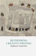 Rethinking Creative Writing in Higher Education: Programs and Practices That Work