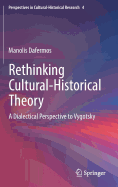 Rethinking Cultural-Historical Theory: A Dialectical Perspective to Vygotsky