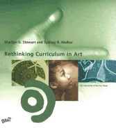 Rethinking Curriculum in Art - Stewart, Michael, and Walker, Sydney R.