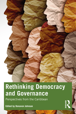 Rethinking Democracy and Governance: Perspectives from the Caribbean - Johnson, Donavon (Editor)