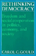 Rethinking Democracy: Freedom and Social Co-Operation in Politics, Economy, and Society