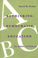 Rethinking Democratic Education: The Politics of Reform