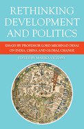 Rethinking Development and Politics: Essays by Professor Lord Meghnad Desai on India, China and Global Change