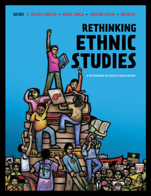 Rethinking Ethnic Studies - Cuauhtin, R Tolteka (Editor), and Zavala, Miguel (Editor), and Sleeter, Christine (Editor)