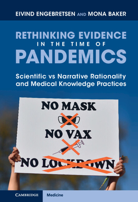 Rethinking Evidence in the Time of Pandemics: Scientific Vs Narrative Rationality and Medical Knowledge Practices - Engebretsen, Eivind, and Baker, Mona