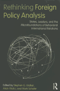 Rethinking Foreign Policy Analysis: States, Leaders, and the Microfoundations of Behavioral International Relations