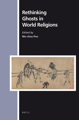 Rethinking Ghosts in World Religions - Poo, Mu-Chou (Editor)