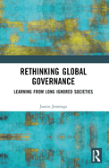 Rethinking Global Governance: Learning from Long Ignored Societies