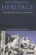 Rethinking Heritage: Cultures and Politics in Europe