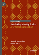 Rethinking Identity Fusion: A Critical Examination