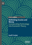 Rethinking Income and Money: Incorporating Technology into Economic Theory