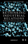 Rethinking Industrial Relations: Mobilisation, Collectivism and Long Waves