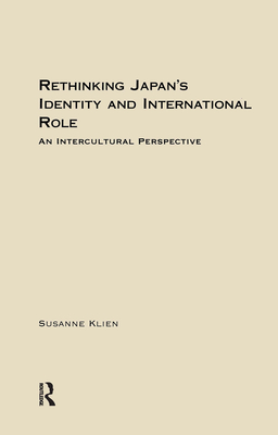 Rethinking Japan's Identity and International Role: Tradition and Change in Japan's Foreign Policy - Klien, Susanne