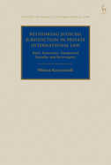 Rethinking Judicial Jurisdiction in Private International Law: Party Autonomy, Categorical Equality and Sovereignty