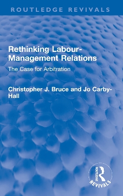 Rethinking Labour-Management Relations: The Case for Arbitration - Bruce, Christopher J, and Carby-Hall, Jo