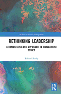 Rethinking Leadership: A Human Centered Approach to Management Ethics