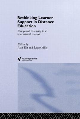 Rethinking Learner Support in Distance Education: Change and Continuity in an International Context - Mills, Roger (Editor), and Tait, Alan (Editor)