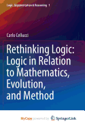 Rethinking Logic: Logic in Relation to Mathematics, Evolution, and Method