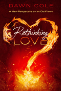 Rethinking Love: A New Perspective on an Old Flame