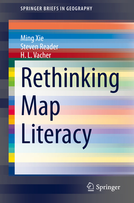 Rethinking Map Literacy - Xie, Ming, and Reader, Steven, and Vacher, H L