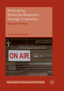 Rethinking Media Development through Evaluation: Beyond Freedom