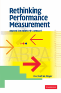 Rethinking Performance Measurement: Beyond the Balanced Scorecard