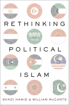 Rethinking Political Islam - Hamid, Shadi (Editor), and McCants, William (Editor)