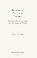Rethinking Political Theory: Essays in Phenomenology and the Study of Politicsvolume 18