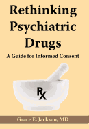 Rethinking Psychiatric Drugs: A Guide for Informed Consent