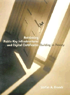 Rethinking Public Key Infrastructures and Digital Certificates: Building in Privacy