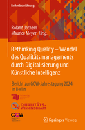 Rethinking Quality - Wandel des Qualittsmanagements durch Digitalisierung und Knstliche Intelligenz: Bericht zur GQW-Jahrestagung 2024 in Berlin