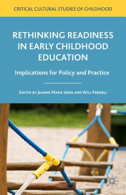 Rethinking Readiness in Early Childhood Education: Implications for Policy and Practice - Iorio, Jeanne Marie, and Parnell, Will