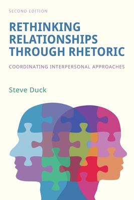 Rethinking Relationships Through Rhetoric: Coordinating Interpersonal Approaches - Duck, Steve