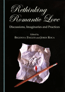 Rethinking Romantic Love: Discussions, Imaginaries and Practices