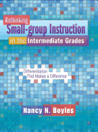 Rethinking Small-Group Instruction in the Intermediate Grades: Differentiation That Makes a Difference