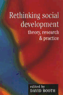 Rethinking Social Development: Theory, Research and Practice