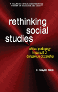 Rethinking Social Studies: Critical Pedagogy in Pursuit of Dangerous Citizenship