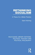 Rethinking Socialism: A Theory for a Better Practice