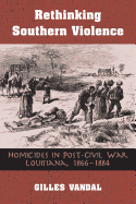 Rethinking Southern Violence: Homicides in Post-Civil War Louisiana, 1