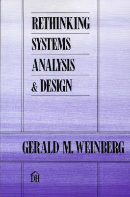 Rethinking Systems Analysis and Design - Weinberg, Gerald M